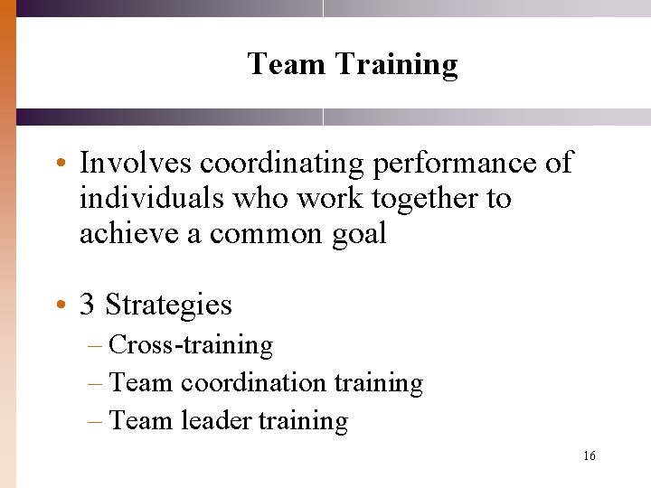 Team Training • Involves coordinating performance of individuals who work together to achieve a Team Training • Involves coordinating performance of individuals who work together to achieve a
