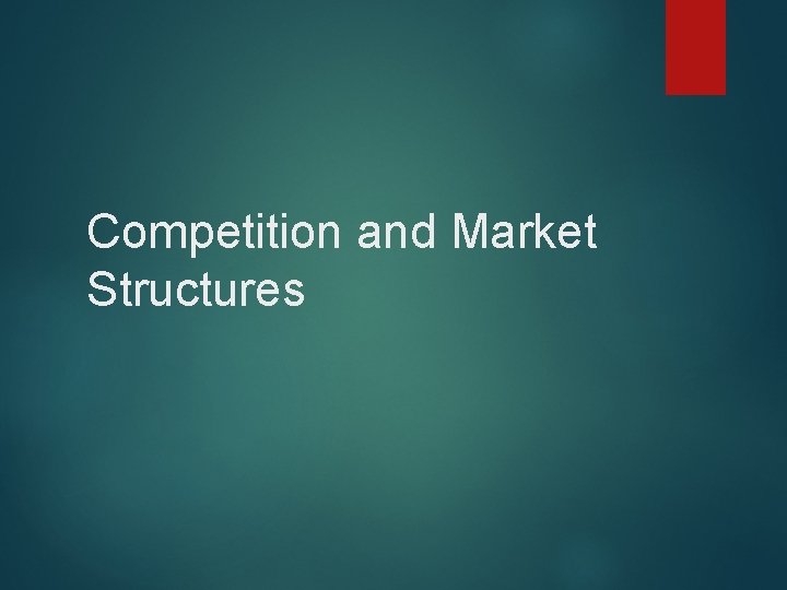 Competition and Market Structures 