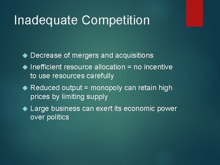 Inadequate Competition Decrease of mergers and acquisitions Inefficient resource allocation = no incentive to