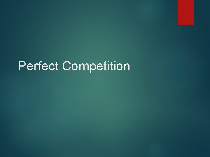 Perfect Competition 