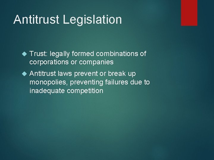 Antitrust Legislation Trust: legally formed combinations of corporations or companies Antitrust laws prevent or