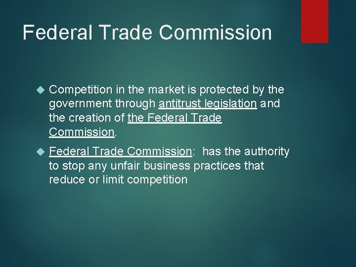 Federal Trade Commission Competition in the market is protected by the government through antitrust