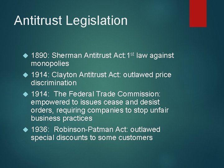 Antitrust Legislation 1890: Sherman Antitrust Act: 1 st law against monopolies 1914: Clayton Antitrust