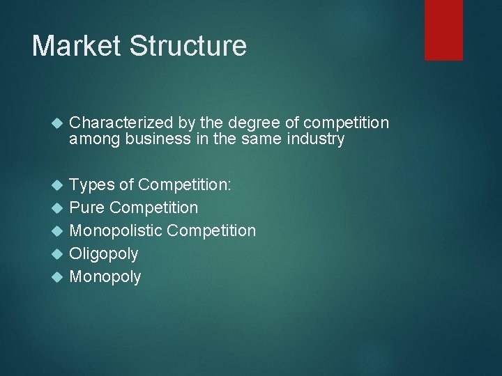 Market Structure Characterized by the degree of competition among business in the same industry