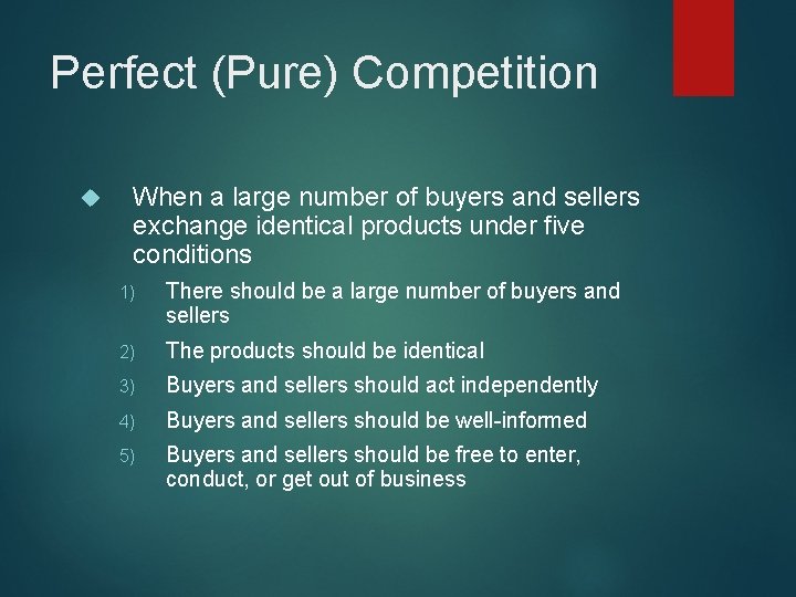 Perfect (Pure) Competition When a large number of buyers and sellers exchange identical products