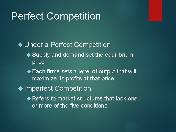 Perfect Competition Under a Perfect Competition Supply and demand set the equilibrium price Each