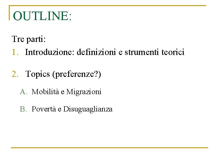 OUTLINE: Tre parti: 1. Introduzione: definizioni e strumenti teorici 2. Topics (preferenze? ) A.