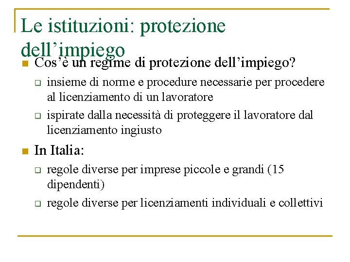 Le istituzioni: protezione dell’impiego n Cos’è un regime di protezione dell’impiego? q q n