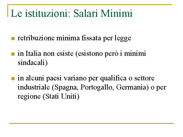 Le istituzioni: Salari Minimi n retribuzione minima fissata per legge n in Italia non