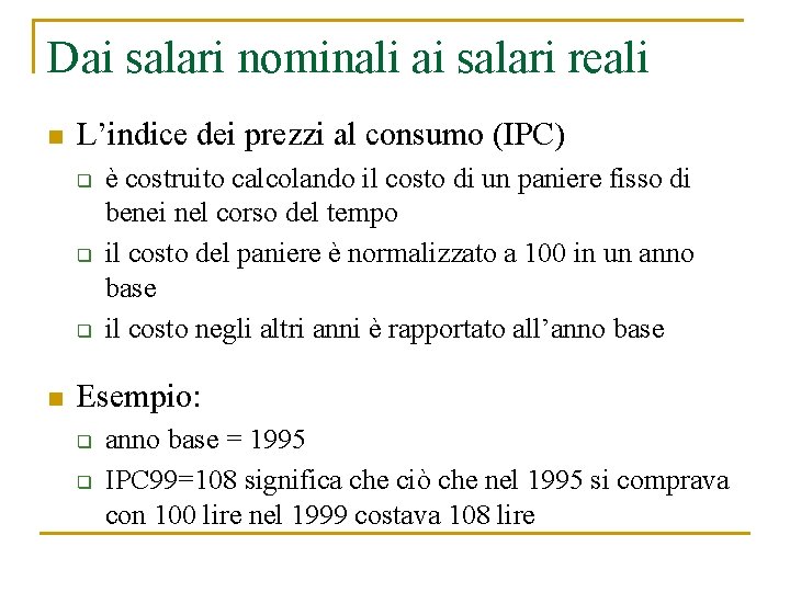 Dai salari nominali ai salari reali n L’indice dei prezzi al consumo (IPC) q