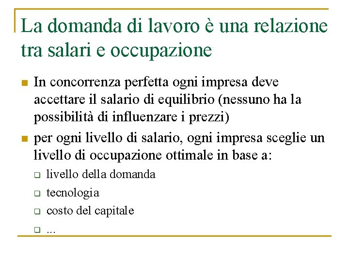 La domanda di lavoro è una relazione tra salari e occupazione n n In