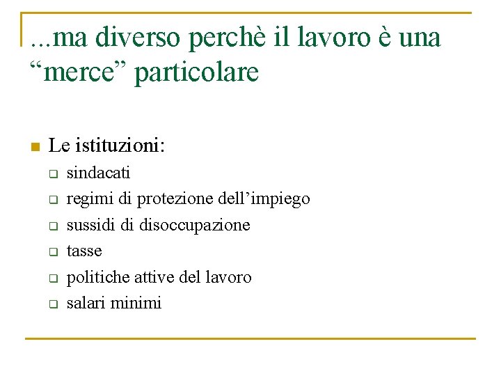 . . . ma diverso perchè il lavoro è una “merce” particolare n Le