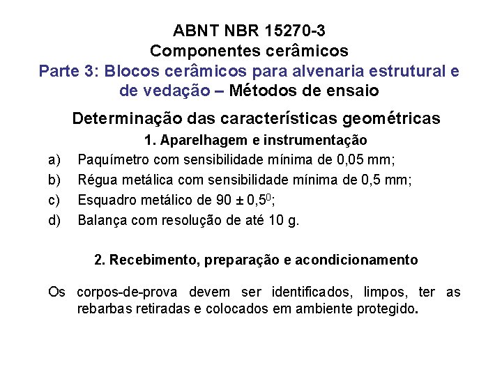 ABNT NBR 15270 -3 Componentes cerâmicos Parte 3: Blocos cerâmicos para alvenaria estrutural e