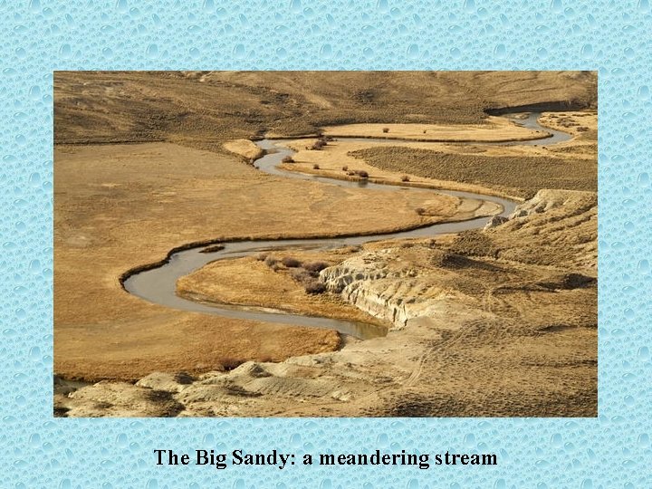 The Big Sandy: a meandering stream 
