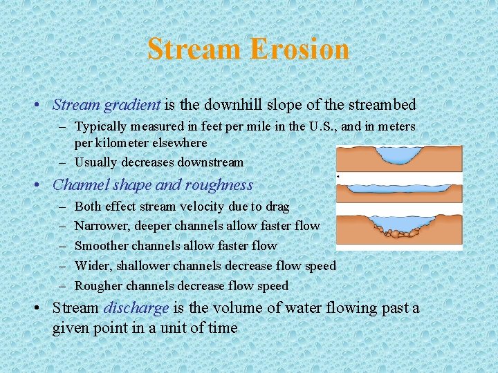 Stream Erosion • Stream gradient is the downhill slope of the streambed – Typically