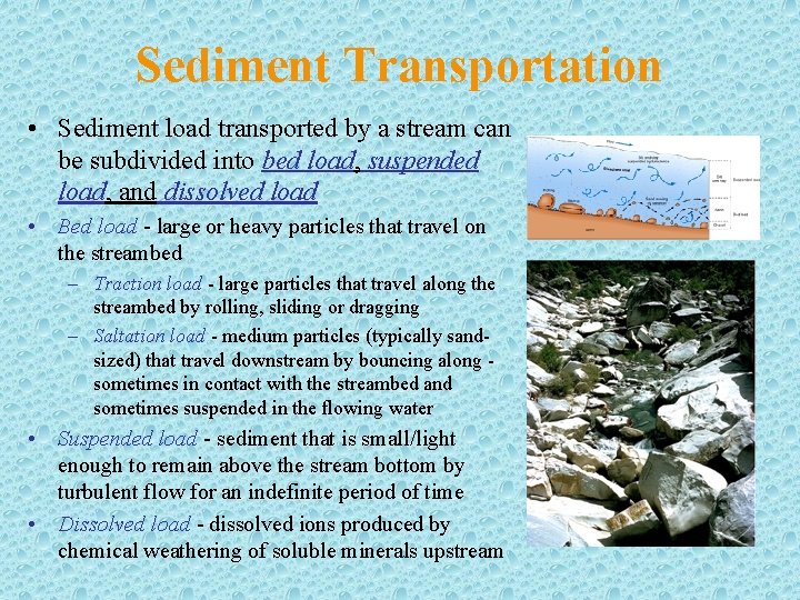 Sediment Transportation • Sediment load transported by a stream can be subdivided into bed