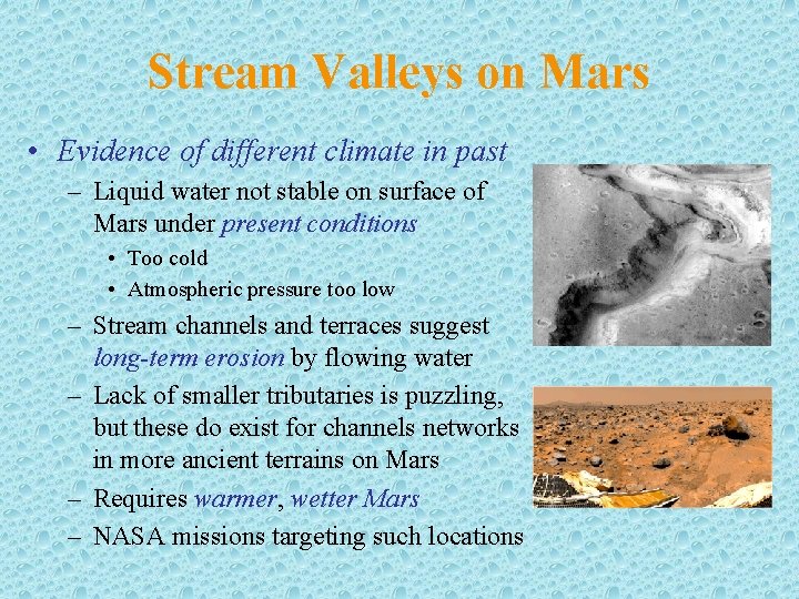 Stream Valleys on Mars • Evidence of different climate in past – Liquid water