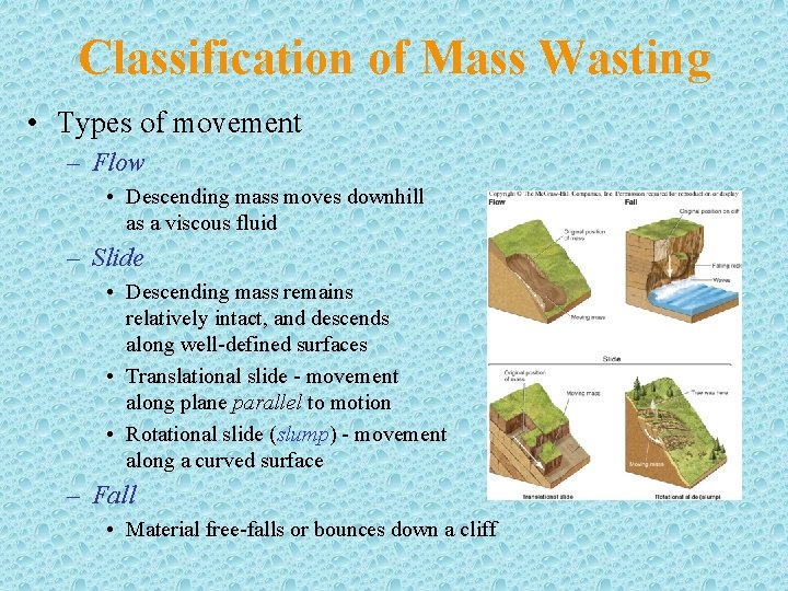 Classification of Mass Wasting • Types of movement – Flow • Descending mass moves