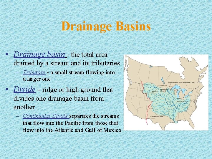 Drainage Basins • Drainage basin - the total area drained by a stream and