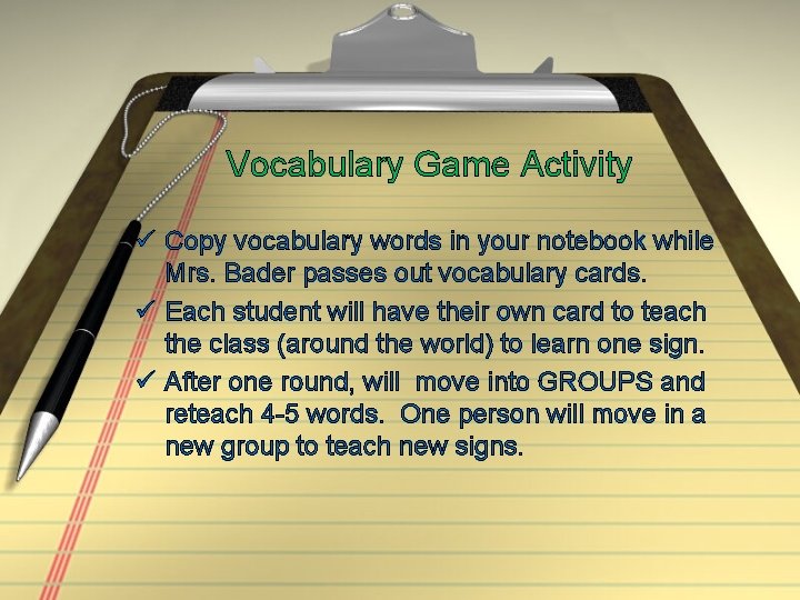 Vocabulary Game Activity ü Copy vocabulary words in your notebook while Mrs. Bader passes