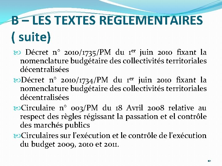 B – LES TEXTES REGLEMENTAIRES ( suite) Décret n° 2010/1735/PM du 1 er juin