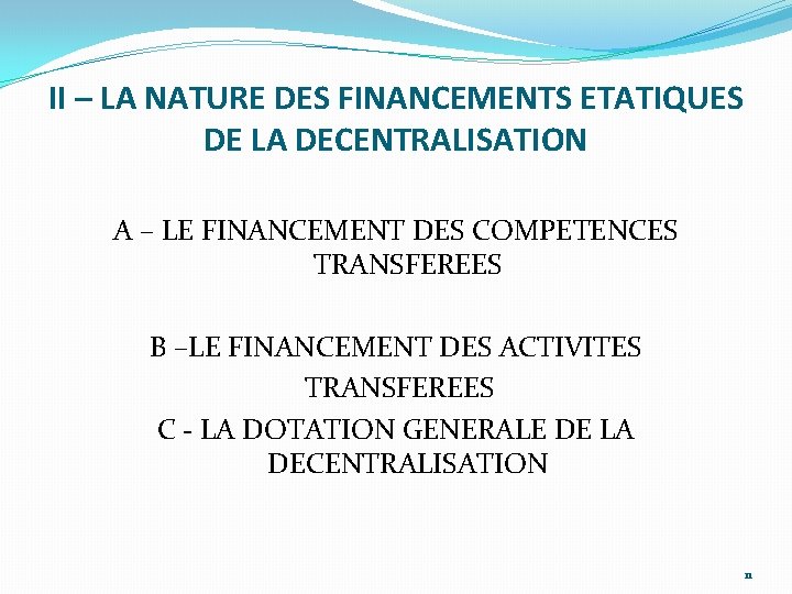 II – LA NATURE DES FINANCEMENTS ETATIQUES DE LA DECENTRALISATION A – LE FINANCEMENT