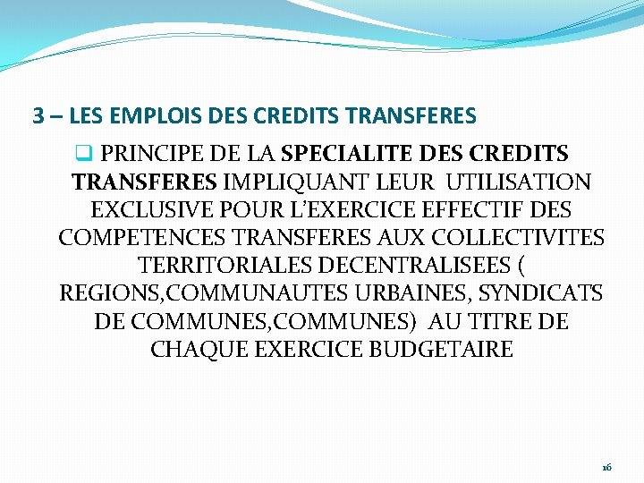 3 – LES EMPLOIS DES CREDITS TRANSFERES q PRINCIPE DE LA SPECIALITE DES CREDITS