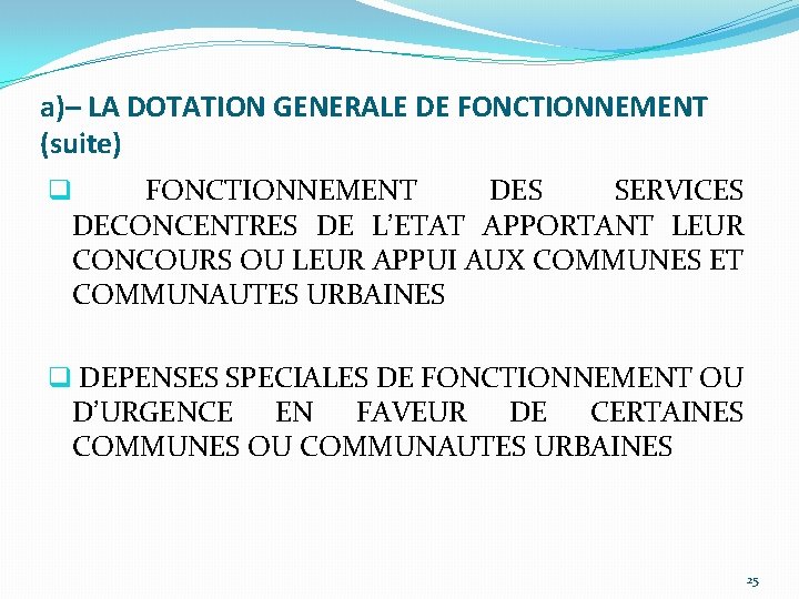 a)– LA DOTATION GENERALE DE FONCTIONNEMENT (suite) q FONCTIONNEMENT DES SERVICES DECONCENTRES DE L’ETAT