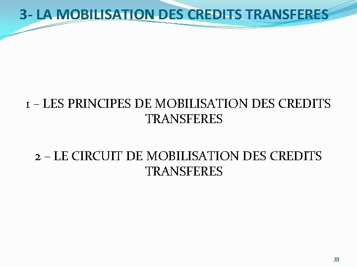 3 - LA MOBILISATION DES CREDITS TRANSFERES 1 – LES PRINCIPES DE MOBILISATION DES