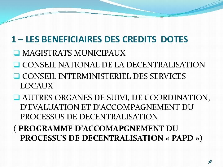 1 – LES BENEFICIAIRES DES CREDITS DOTES q MAGISTRATS MUNICIPAUX q CONSEIL NATIONAL DE