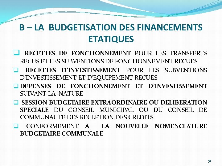 B – LA BUDGETISATION DES FINANCEMENTS ETATIQUES q RECETTES DE FONCTIONNEMENT POUR LES TRANSFERTS