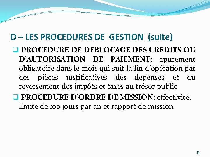 D – LES PROCEDURES DE GESTION (suite) q PROCEDURE DE DEBLOCAGE DES CREDITS OU