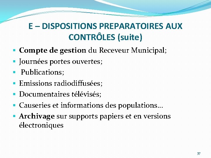 E – DISPOSITIONS PREPARATOIRES AUX CONTRÔLES (suite) § § § § Compte de gestion