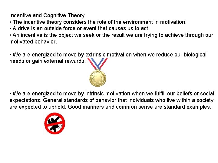 Incentive and Cognitive Theory • The incentive theory considers the role of the environment