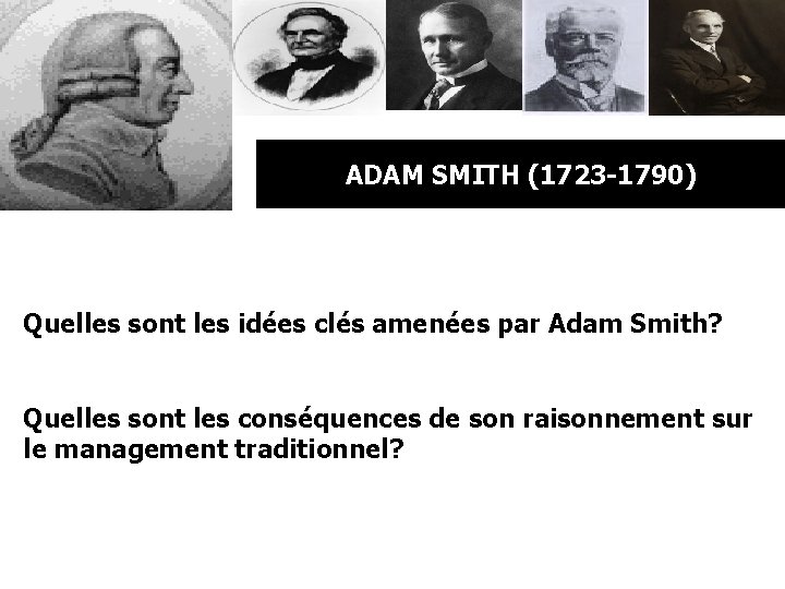 ADAM SMITH (1723 -1790) Quelles sont les idées clés amenées par Adam Smith? Quelles