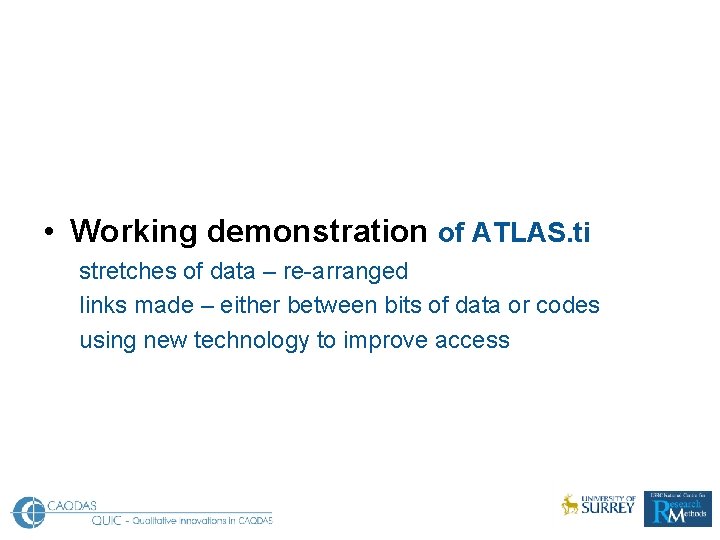 • Working demonstration of ATLAS. ti stretches of data – re-arranged links made • Working demonstration of ATLAS. ti stretches of data – re-arranged links made