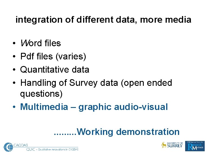 integration of different data, more media • • Word files Pdf files (varies) Quantitative