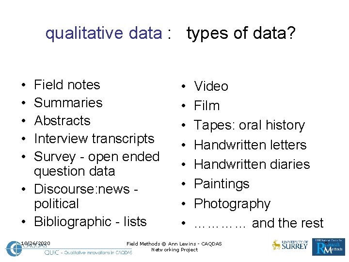 qualitative data : types of data? • • • Field notes Summaries Abstracts Interview
