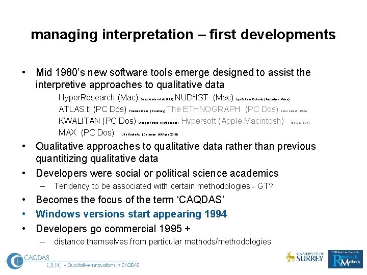 managing interpretation – first developments • Mid 1980’s new software tools emerge designed to