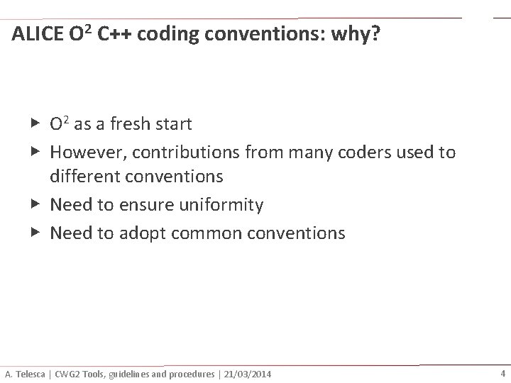 ALICE O 2 C++ coding conventions: why? ▶ O 2 as a fresh start