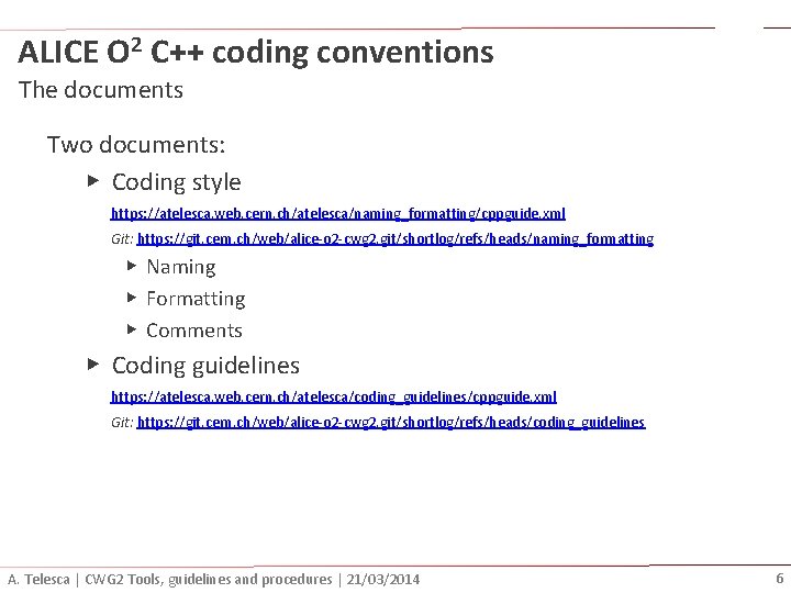 ALICE O 2 C++ coding conventions The documents Two documents: ▶ Coding style https: