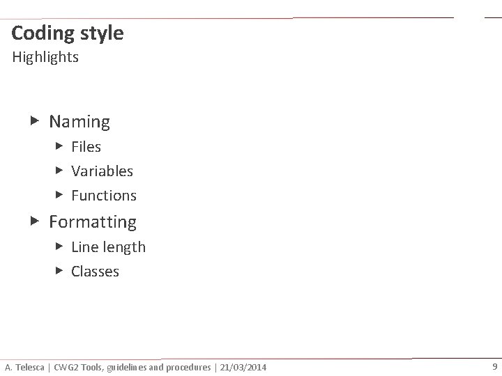 Coding style Highlights ▶ Naming ▶ Files ▶ Variables ▶ Functions ▶ Formatting ▶