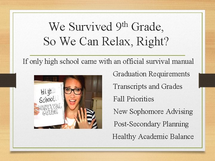 We Survived 9 th Grade, So We Can Relax, Right? If only high school