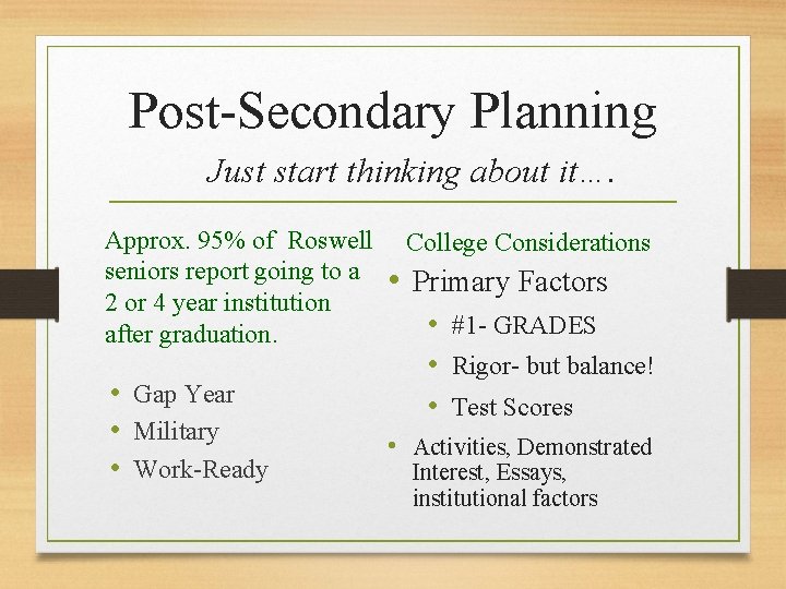 Post-Secondary Planning Just start thinking about it…. Approx. 95% of Roswell seniors report going