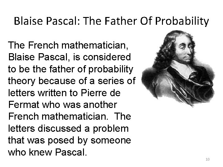 Blaise Pascal: The Father Of Probability The French mathematician, Blaise Pascal, is considered to