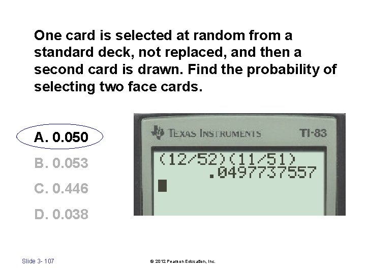 One card is selected at random from a standard deck, not replaced, and then