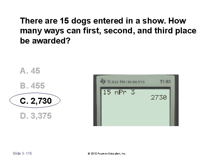 There are 15 dogs entered in a show. How many ways can first, second,
