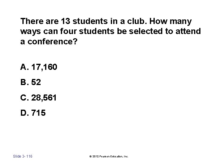 There are 13 students in a club. How many ways can four students be