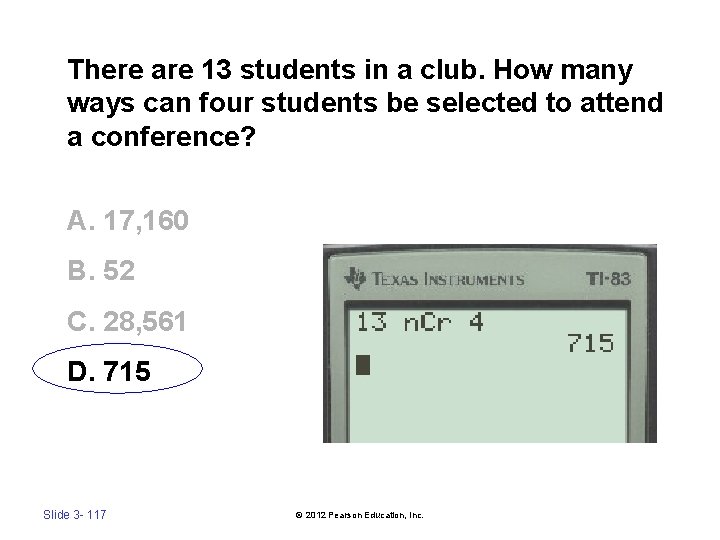 There are 13 students in a club. How many ways can four students be