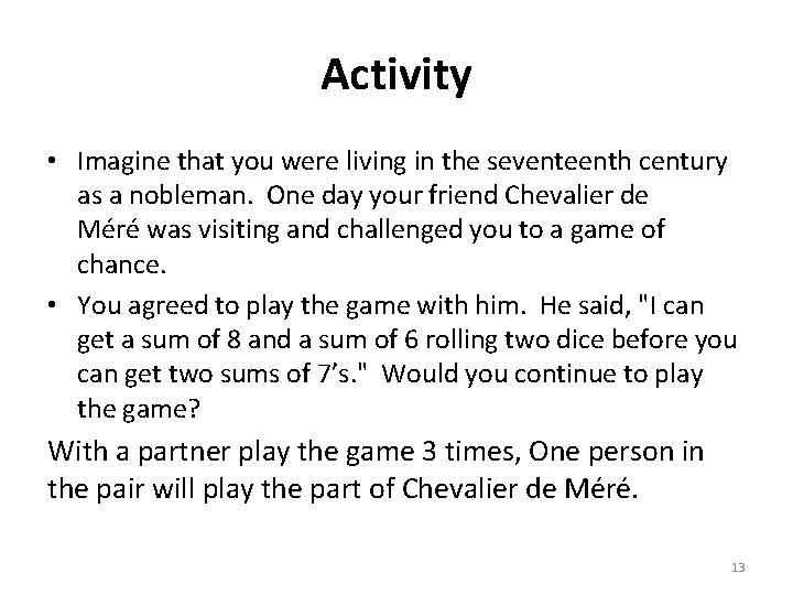Activity • Imagine that you were living in the seventeenth century as a nobleman.